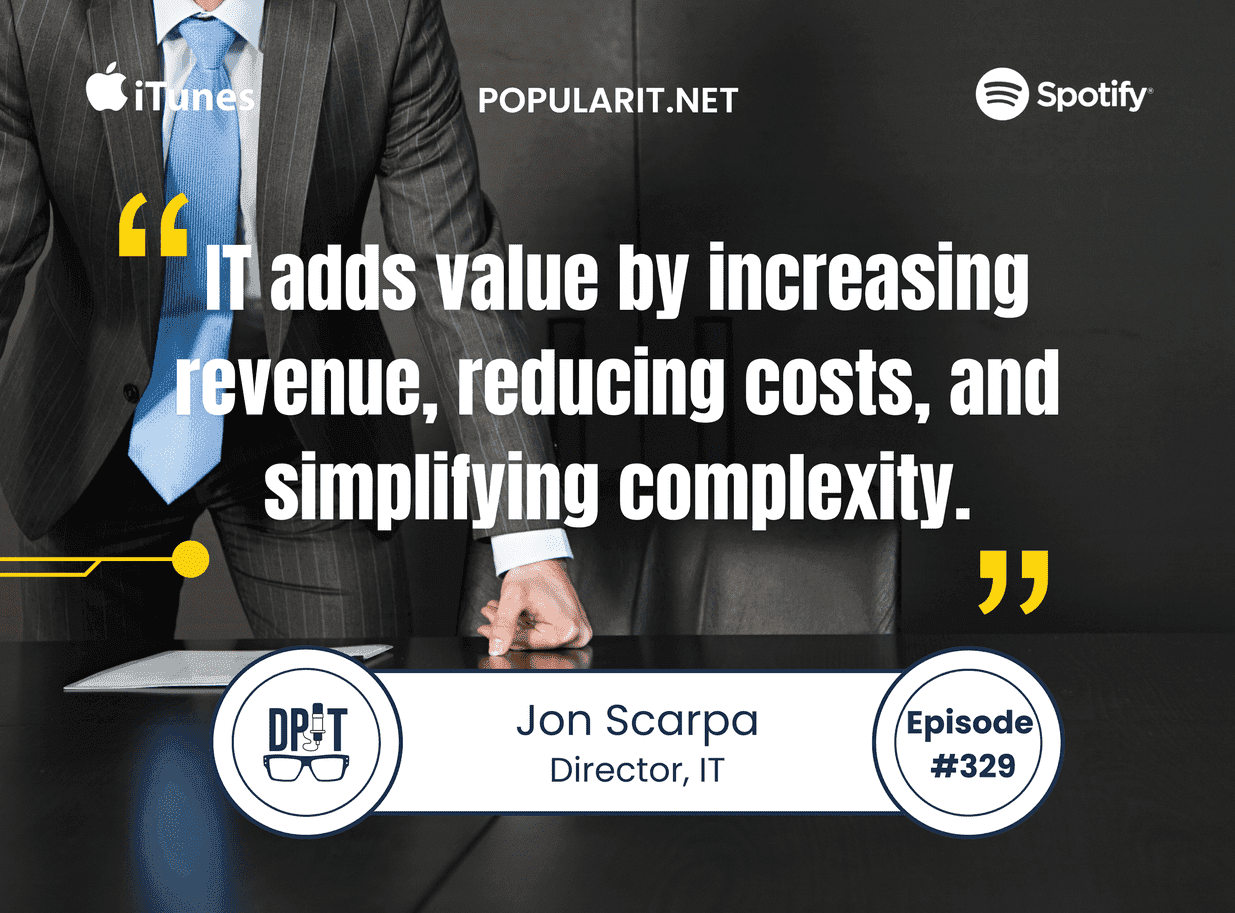 329- Jon Scarpa on People-First IT Leadership, Building Trust, and Driving Business Value Part 1