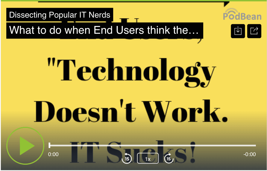 21. What to do when End Users think the Technology Sucks.