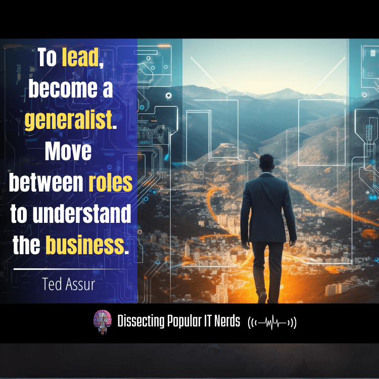 234- From Social Outcast to Director: How Ted Assur Moved Beyond Toxic IT to Lead with Empathy