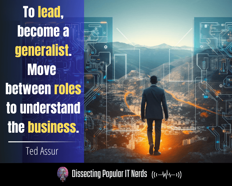 234- From Social Outcast to Director: How Ted Assur Moved Beyond Toxic IT to Lead with Empathy