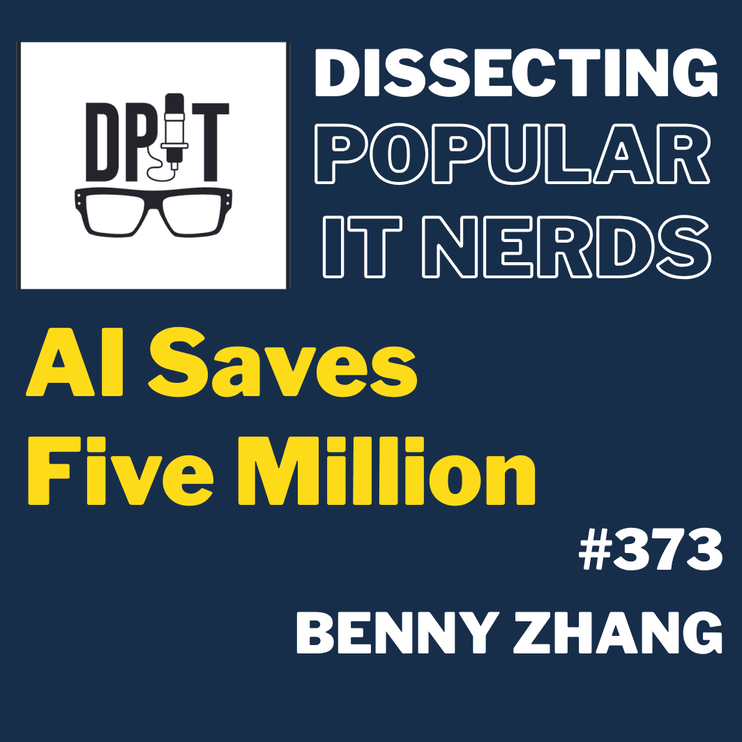 373- AI Saves Five Million w/ Benny Zhang