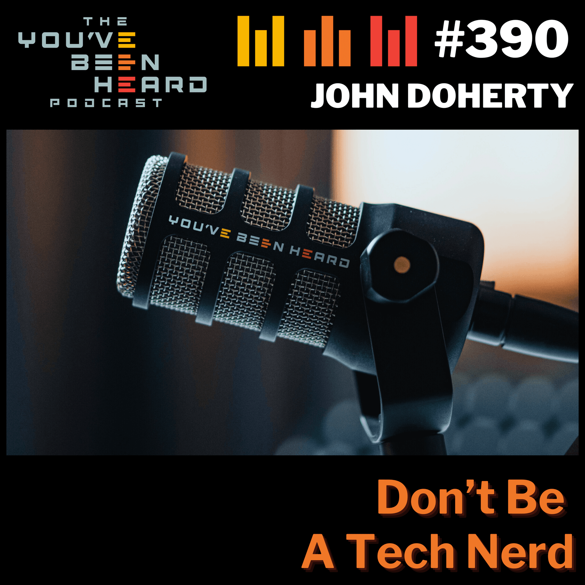 390- Don't Be a Tech Nerd w/John Doherty