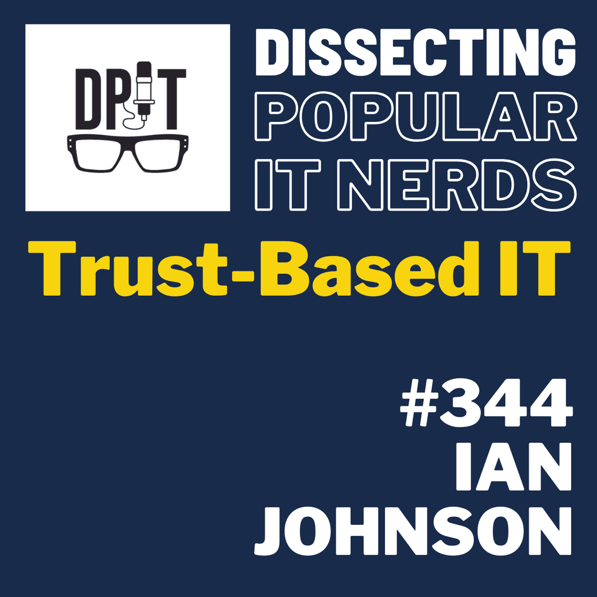 344- How to Build Trust-Based IT Teams by Ian Johnson - You've Been Heard Episode 344