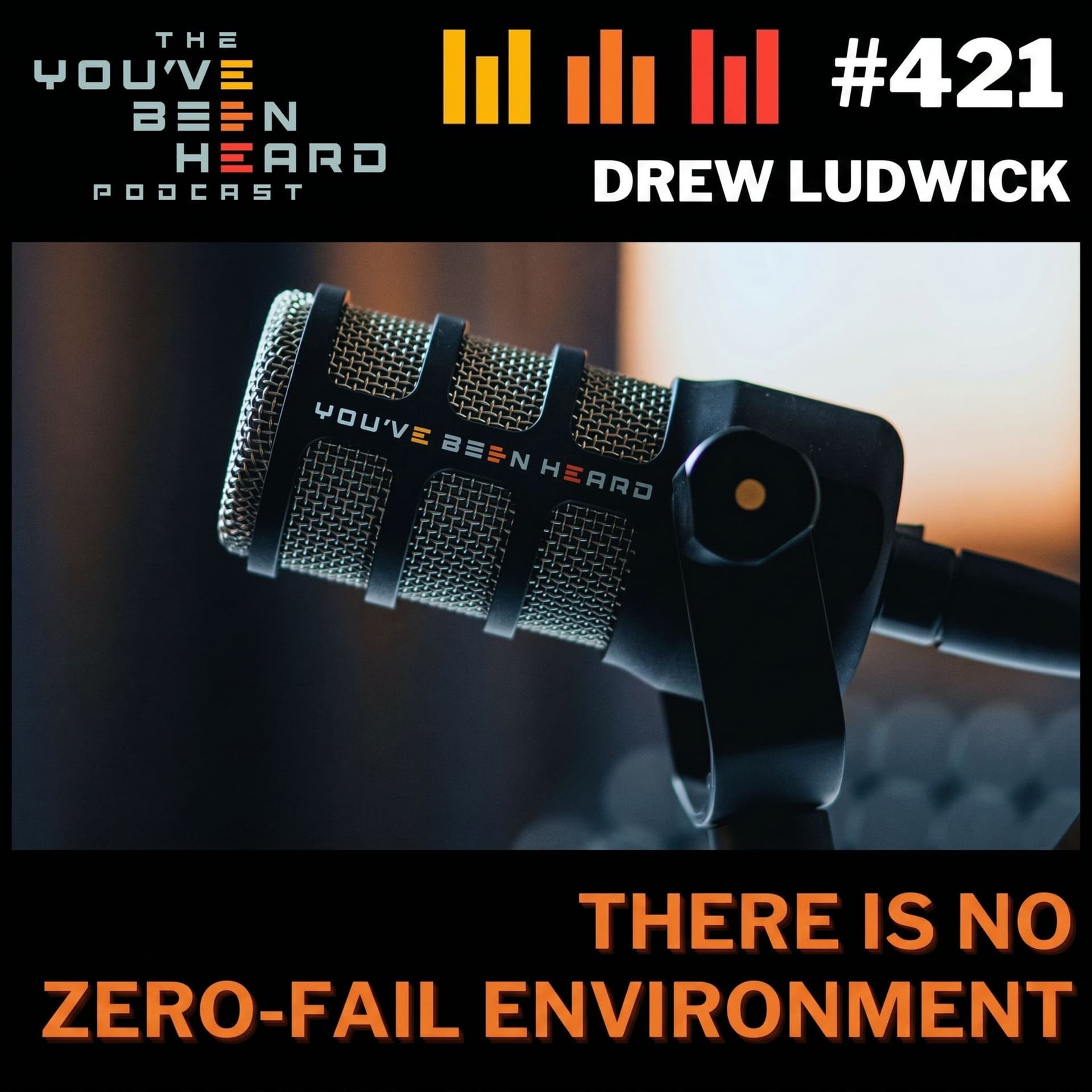 421- There Is No Zero-Fail Environment w/Drew Ludwick