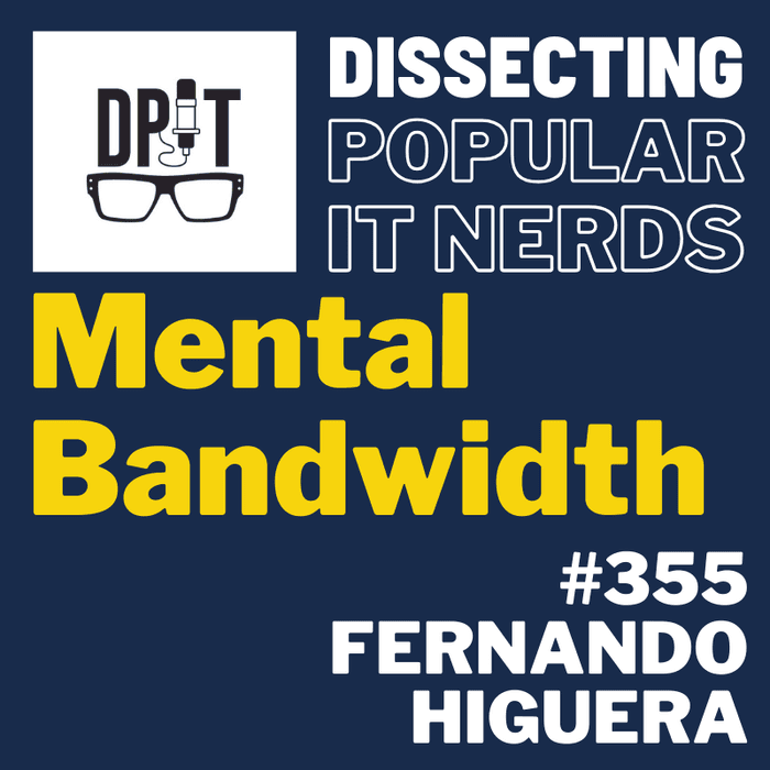 355- Mental Bandwidth by Fernando Higuera - You've Been Heard Episode 355