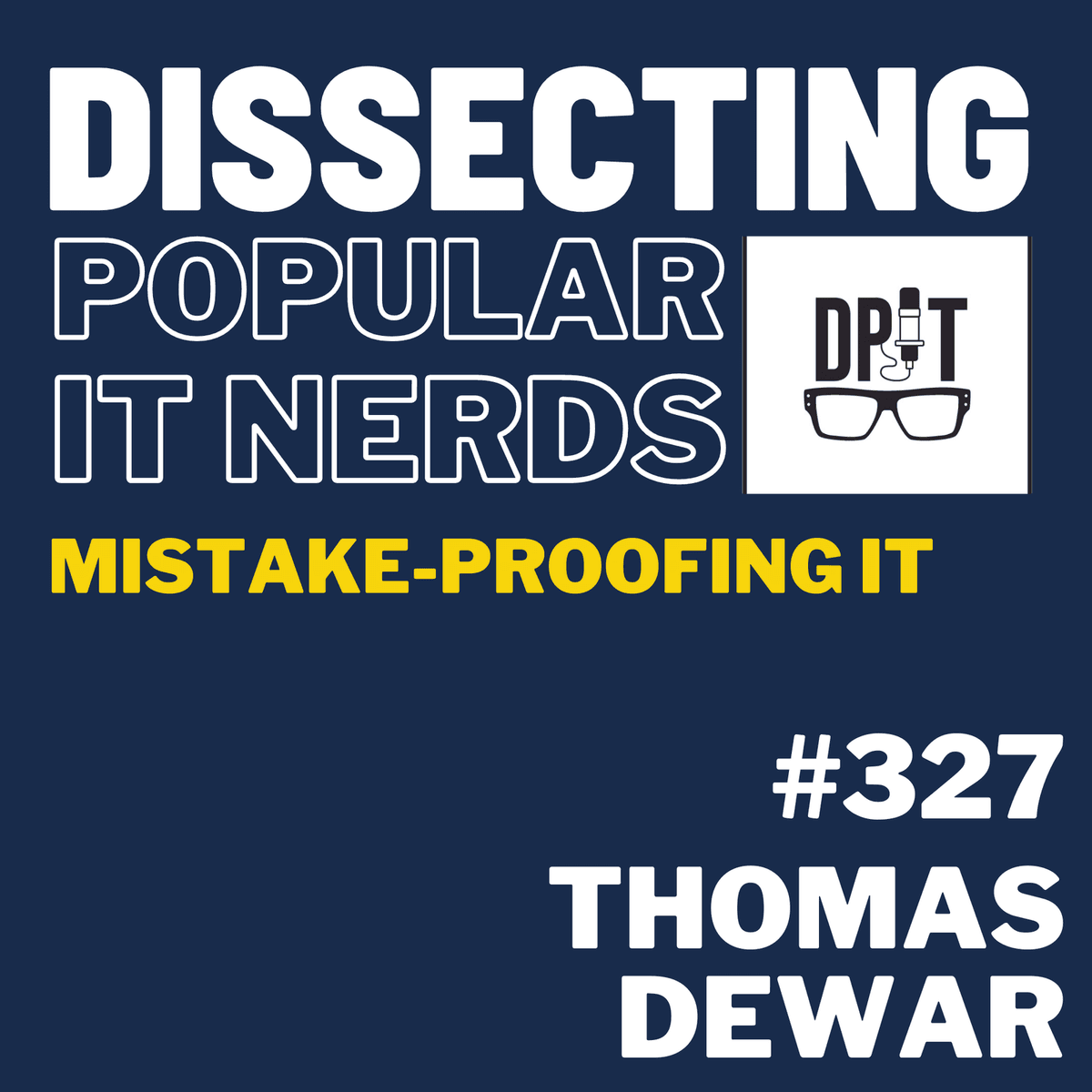 327- Thomas Dewar on Mistake-Proofing IT and Understanding Business Needs - You've Been Heard Episode 327
