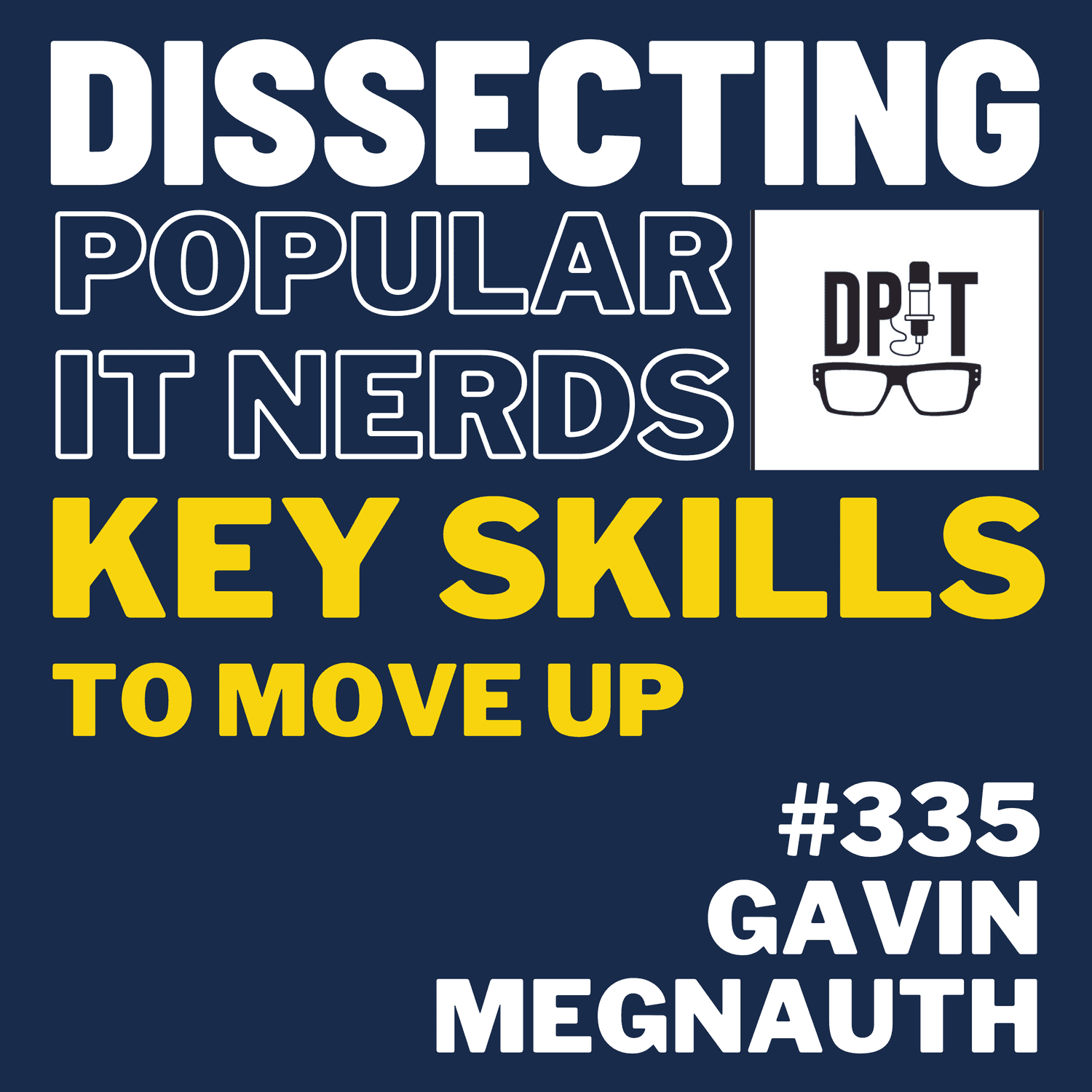 335- Gavin Megnauth Reveals the Key Skills You Need to Have to Move Up in IT