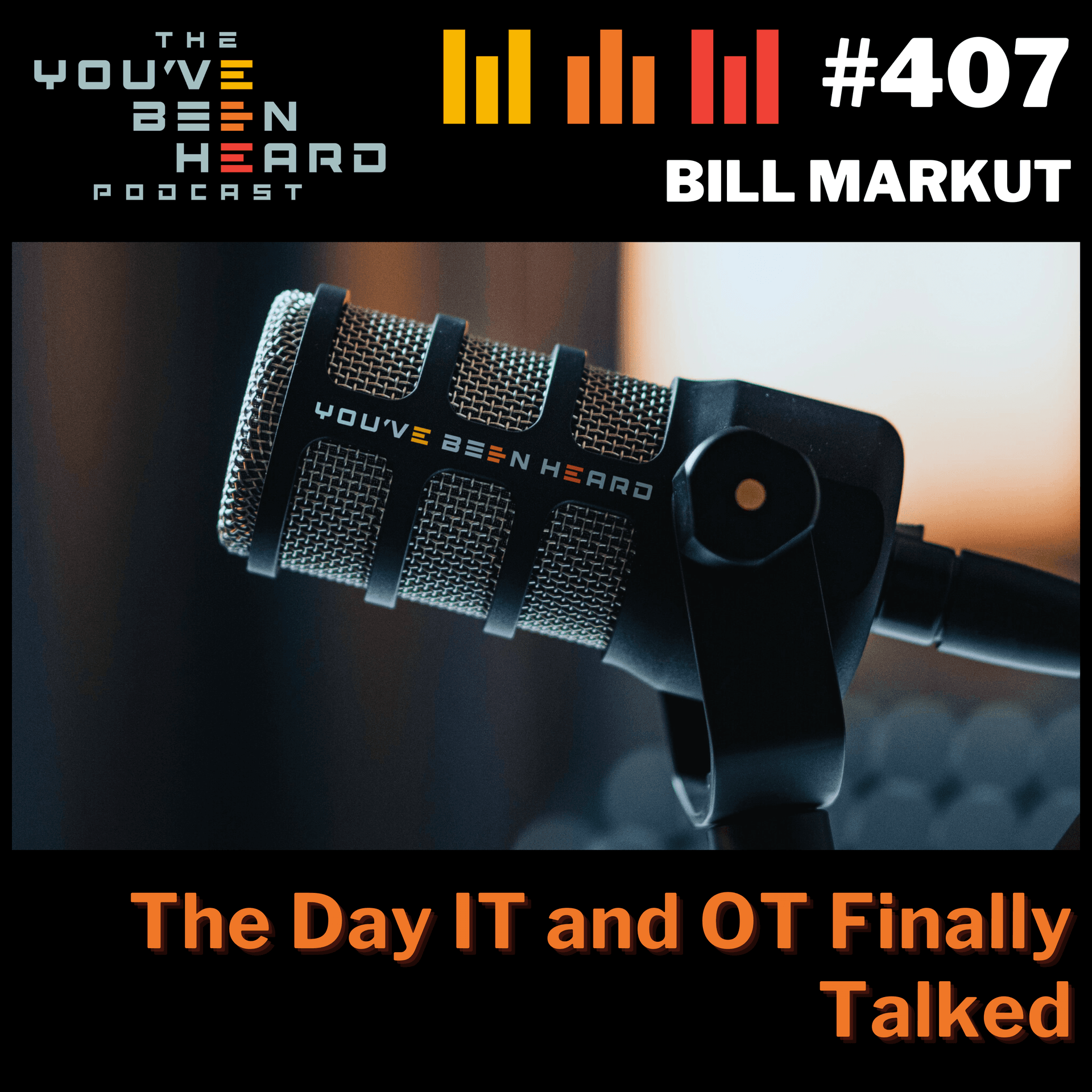 407- The Day IT and OT Finally Talked w/Bill Markut