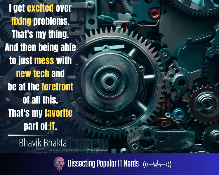 278- Bhavik Bhakta: Elevating IT’s Role in the Heart of America’s Businesses