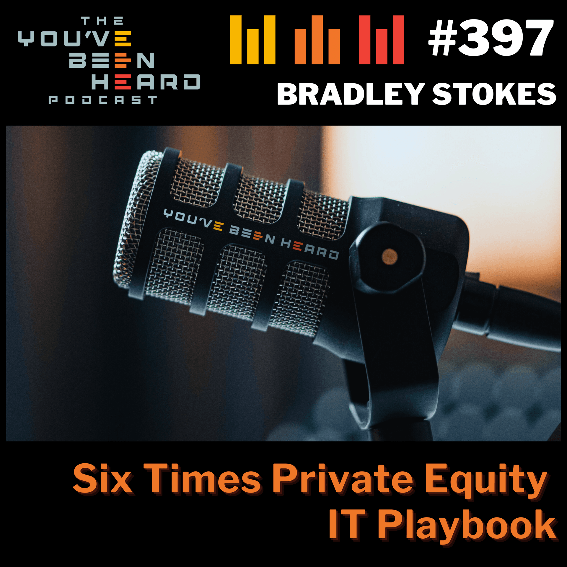 397- Six Times Private Equity IT Playbook w/Bradley Stokes