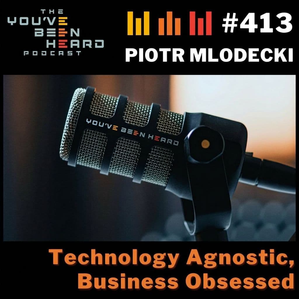 413- Technology Agnostic, Business Obsessed w/Piotr Mlodecki