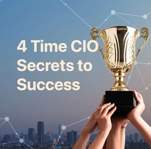 104. 4 Time CIO Secrets to Success