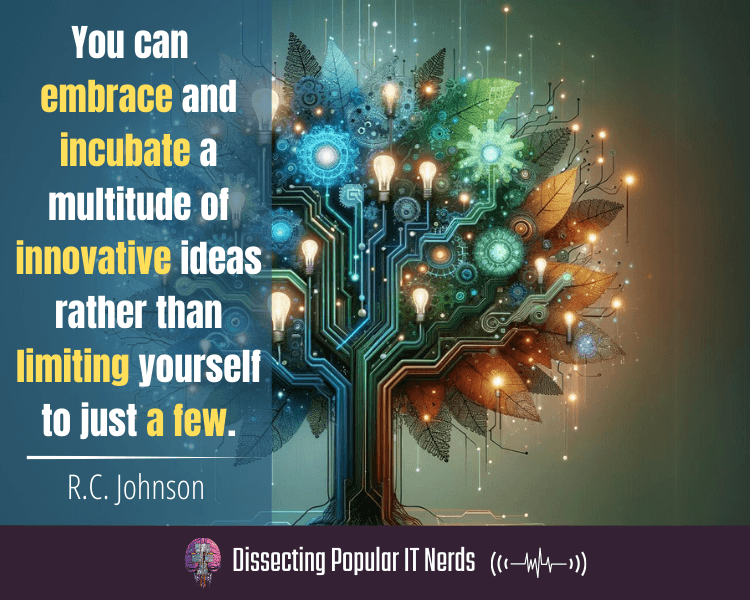 226- R.C. Johnson: Incubate a Multitude of Ideas for Maximum Business Impact
