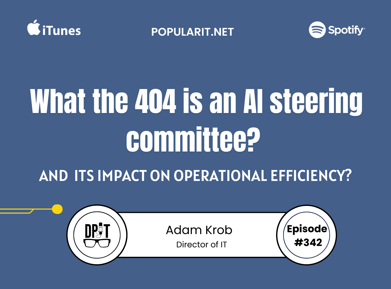 342- WHAT THE 404 is an AI steering committee!!! And what does it have to do with operation efficiency? by Adam Krob