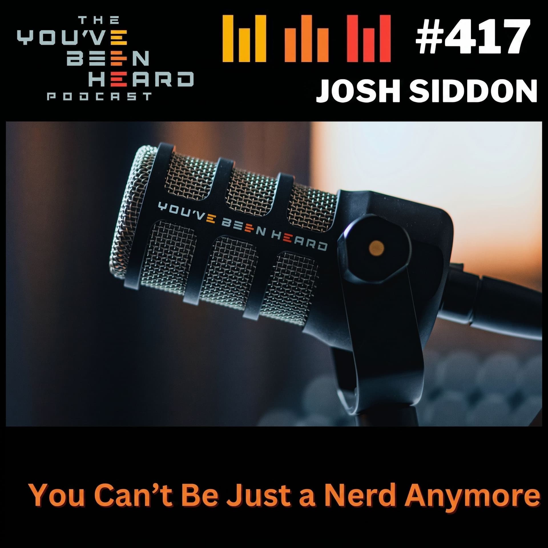 417- You Can't Be Just a Nerd Anymore w/Josh Siddon
