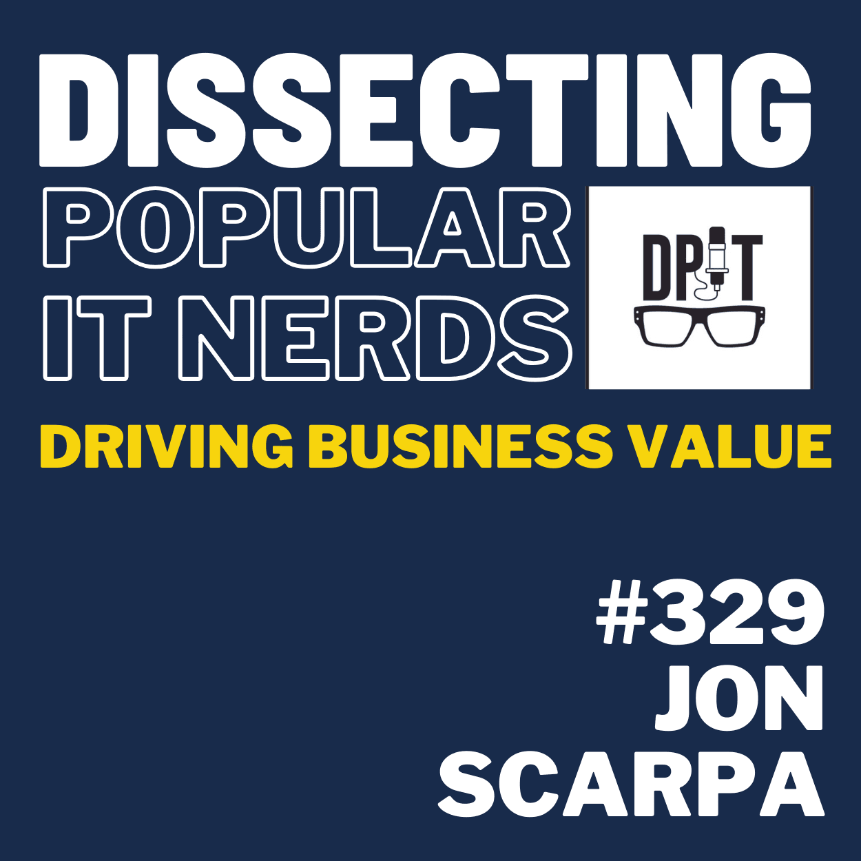 329- Jon Scarpa on People-First IT Leadership, Building Trust, and Driving Business Value Part 1