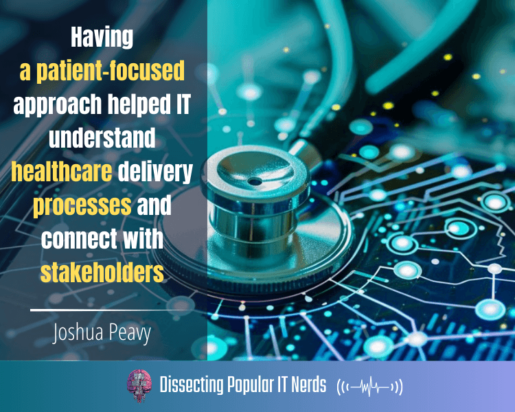 255- Leading Through Crisis: Healthcare IT Lessons from the Pandemic with Joshua Peavy