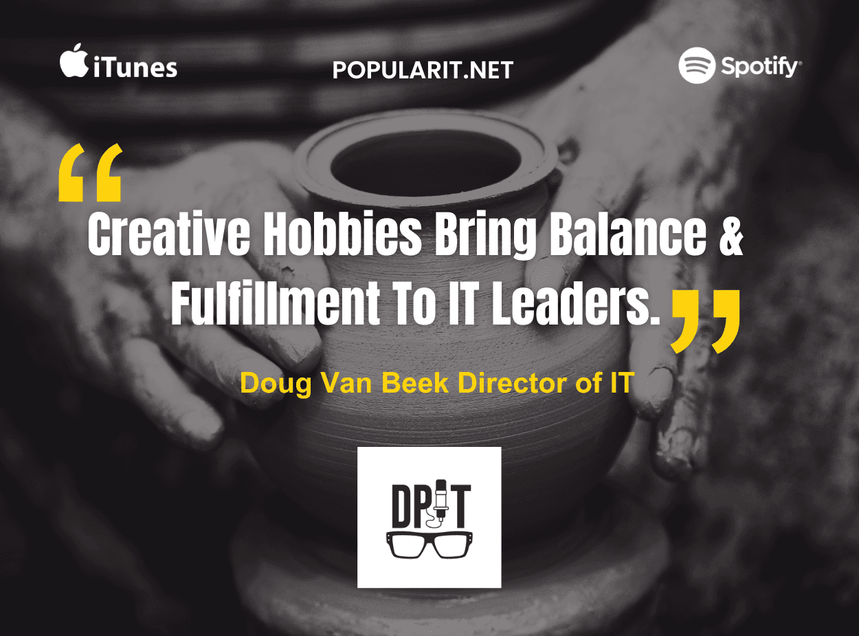 312- Doug Van Beek on IT Unions, Pottery, and Work-Life Balance