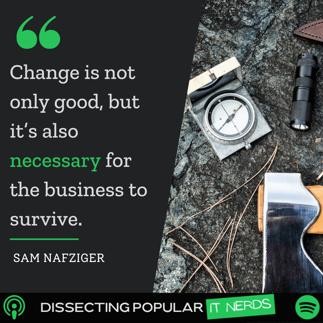 168. Why Your Company Needs Change with Sam Nafziger
