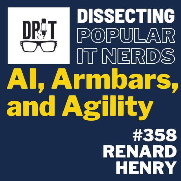 358- AI, Armbars, and Agility by Renard Henry