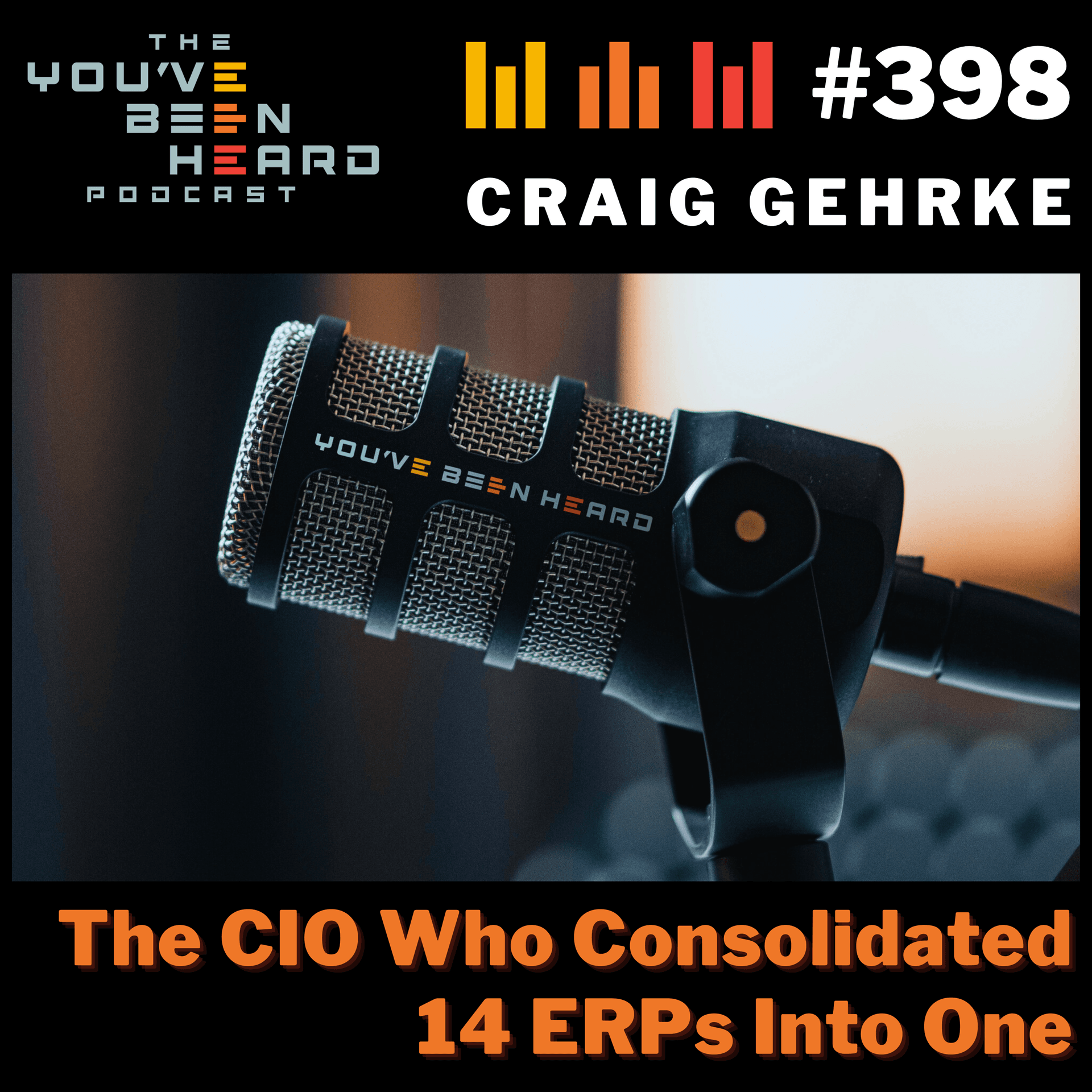 398- The CIO Who Consolidated 14 ERPs Into One w/Craig Gehrke