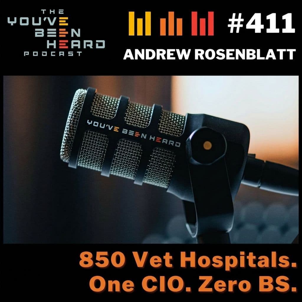 411- 850 Vet Hospitals. One CIO. Zero BS w/Andrew Rosenblatt