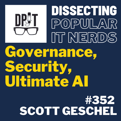 352- Governance | Security | Ultimate AI with Scott Geschel - You've Been Heard Episode 352